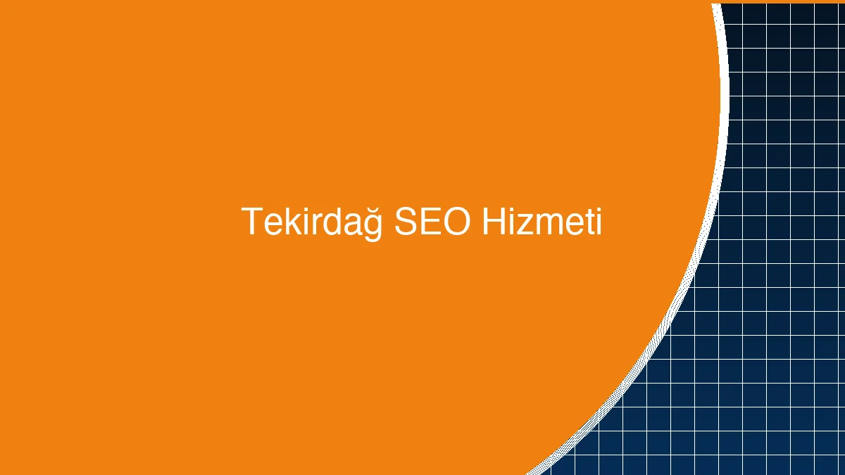 Tekirdağ SEO Content-Strategie und Suchintention-Karte